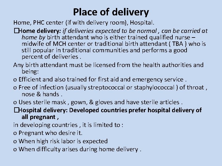 Place of delivery Home, PHC center (if with delivery room), Hospital. �Home delivery: if