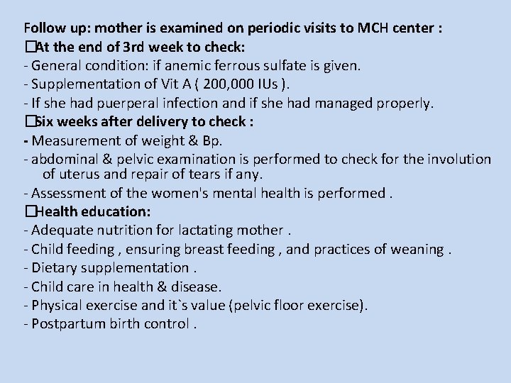 Follow up: mother is examined on periodic visits to MCH center : �At the