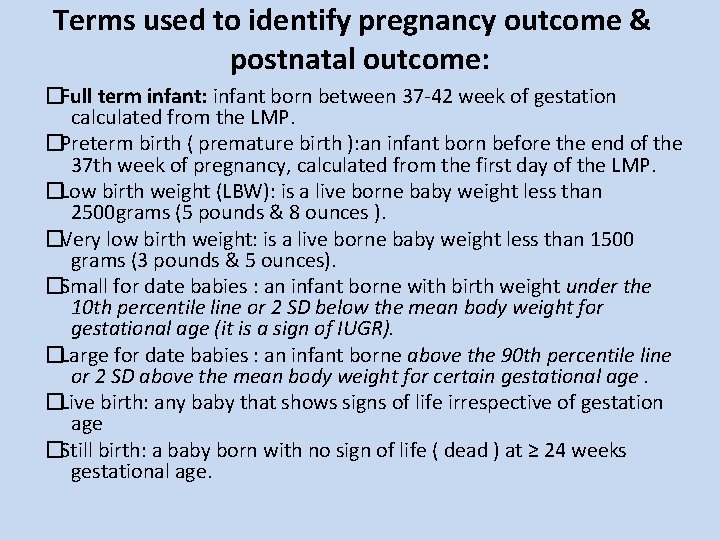 Terms used to identify pregnancy outcome & postnatal outcome: �Full term infant: infant born