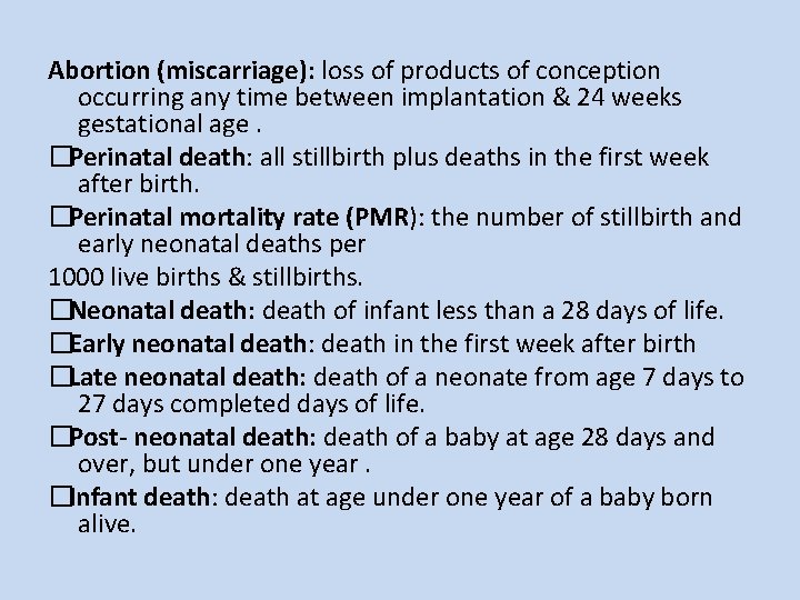 Abortion (miscarriage): loss of products of conception occurring any time between implantation & 24