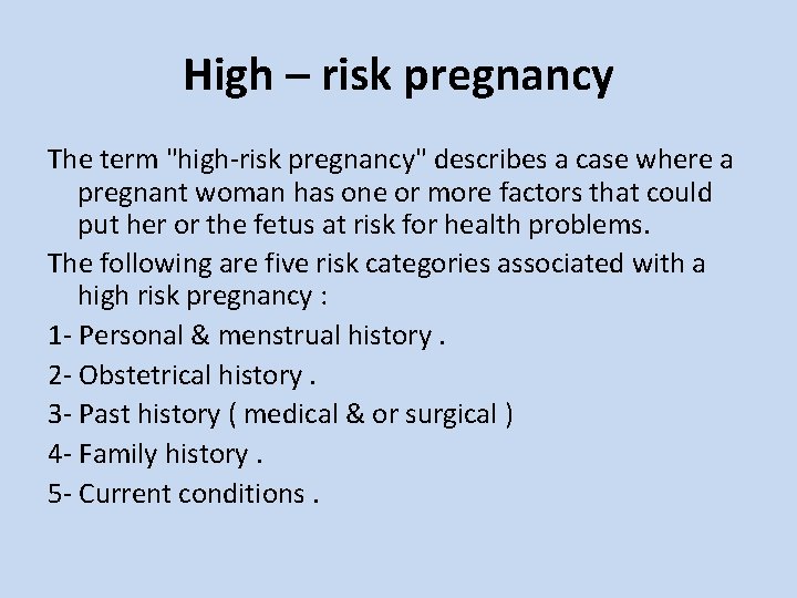 High – risk pregnancy The term "high-risk pregnancy" describes a case where a pregnant