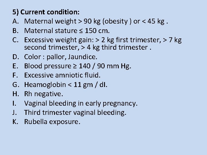 5) Current condition: A. Maternal weight ˃ 90 kg (obesity ) or ˂ 45