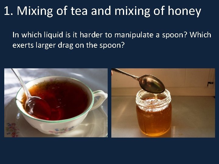 1. Mixing of tea and mixing of honey In which liquid is it harder