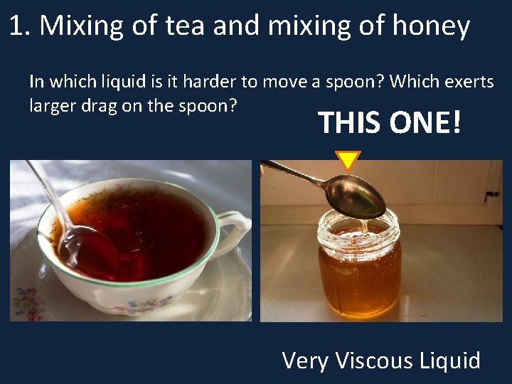 1. Mixing of tea and mixing of honey In which liquid is it harder