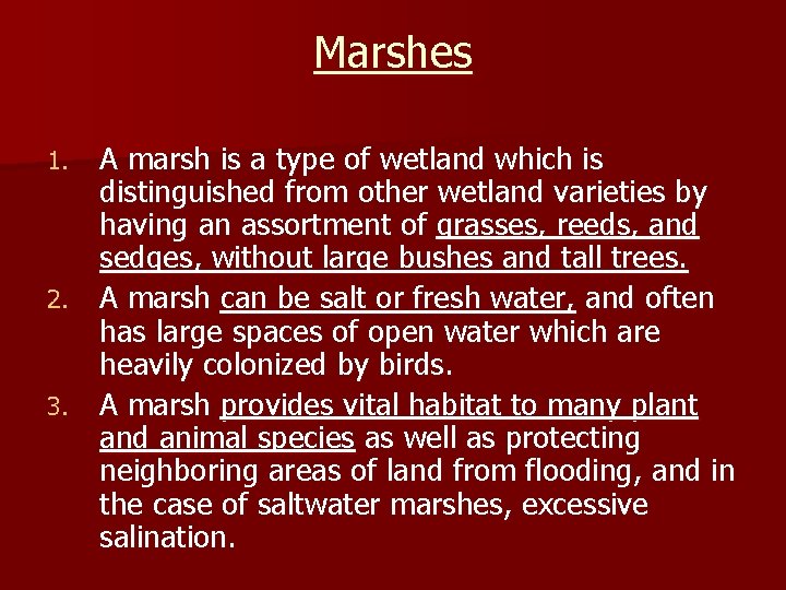 Marshes A marsh is a type of wetland which is distinguished from other wetland