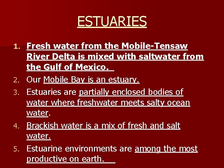 ESTUARIES 1. 2. 3. 4. 5. Fresh water from the Mobile-Tensaw River Delta is