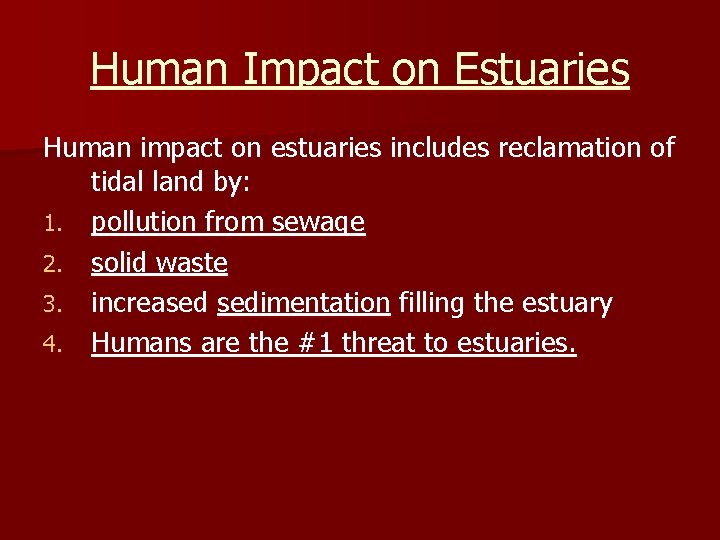 Human Impact on Estuaries Human impact on estuaries includes reclamation of tidal land by: