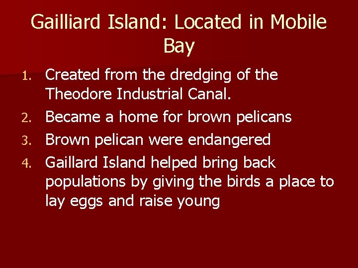 Gailliard Island: Located in Mobile Bay 1. 2. 3. 4. Created from the dredging