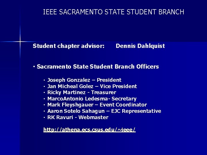 IEEE SACRAMENTO STATE STUDENT BRANCH Student chapter advisor: Dennis Dahlquist • Sacramento State Student