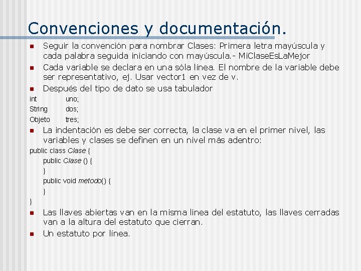 Convenciones y documentación. n n n Seguir la convención para nombrar Clases: Primera letra