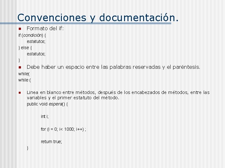 Convenciones y documentación. n Formato del if: if (condición) { estatutos; } else {