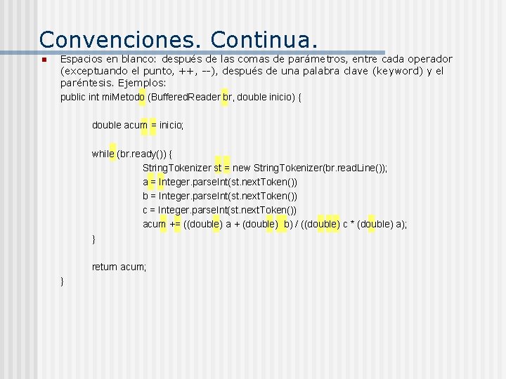 Convenciones. Continua. n Espacios en blanco: después de las comas de parámetros, entre cada