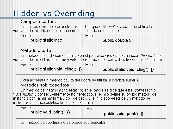 Hidden vs Overriding Campos ocultos. Un campo o variable de instancia se dice que Hidden vs Overriding Campos ocultos. Un campo o variable de instancia se dice que