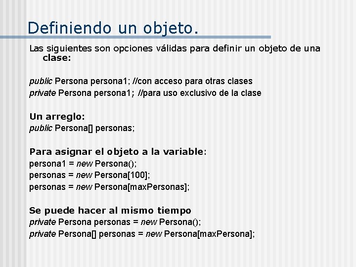 Definiendo un objeto. Las siguientes son opciones válidas para definir un objeto de una