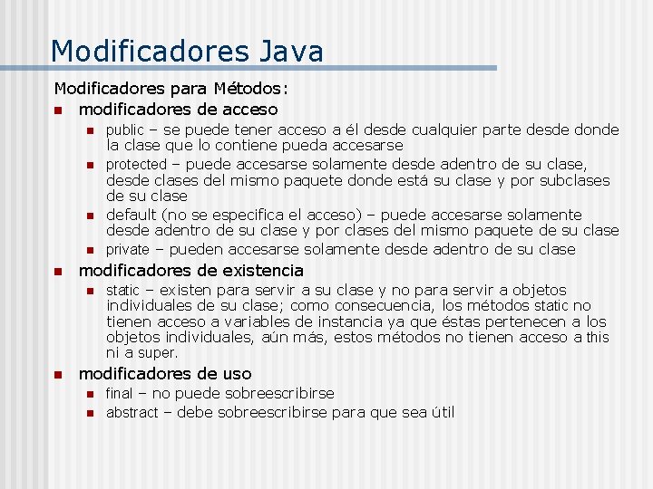 Modificadores Java Modificadores para Métodos: n modificadores de acceso n n n modificadores de
