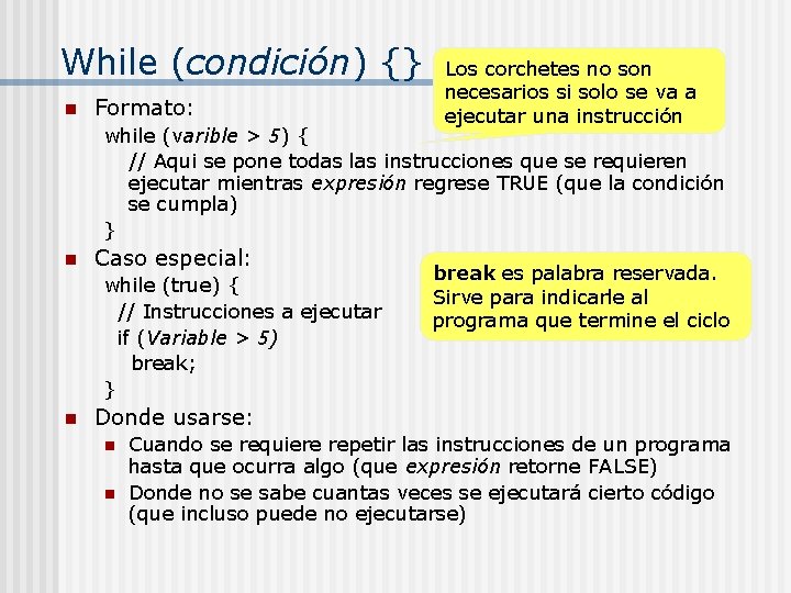 While (condición) {} n Formato: Los corchetes no son necesarios si solo se va