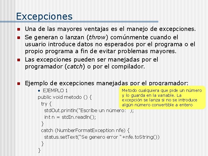 Excepciones n n Una de las mayores ventajas es el manejo de excepciones. Se