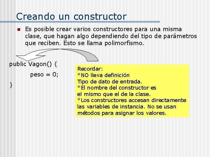 Creando un constructor n Es posible crear varios constructores para una misma clase, que