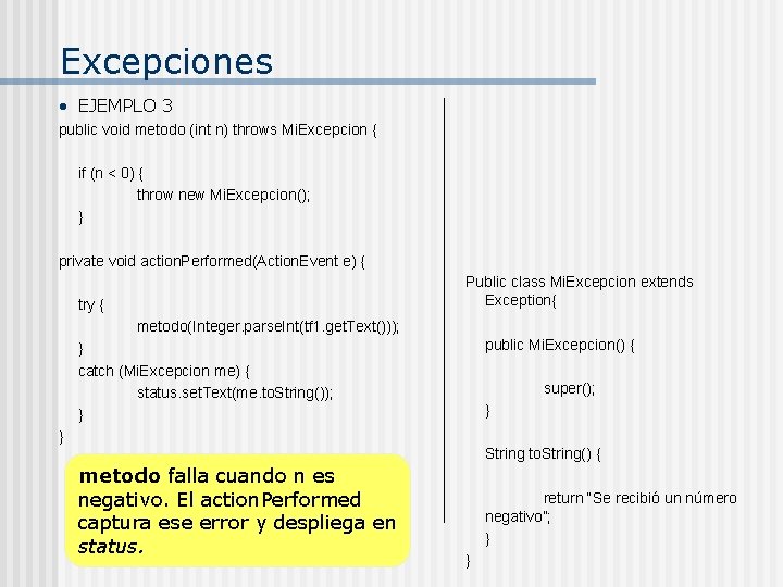 Excepciones • EJEMPLO 3 public void metodo (int n) throws Mi. Excepcion { if