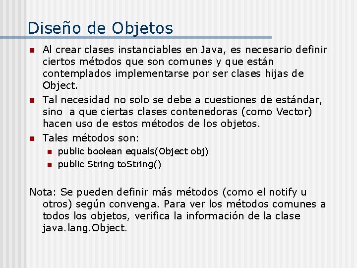 Diseño de Objetos n n n Al crear clases instanciables en Java, es necesario
