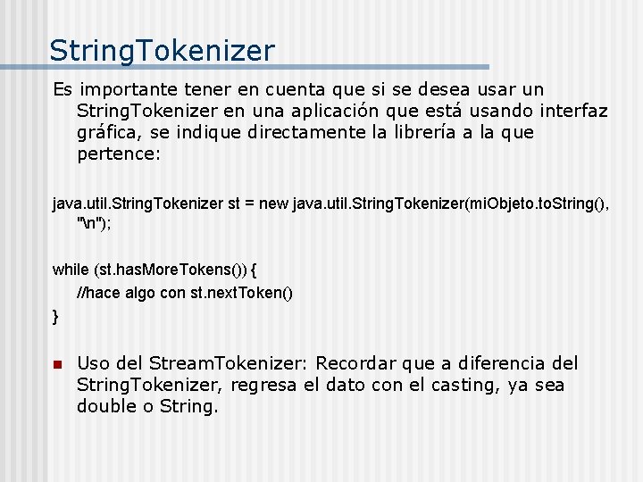 String. Tokenizer Es importante tener en cuenta que si se desea usar un String.