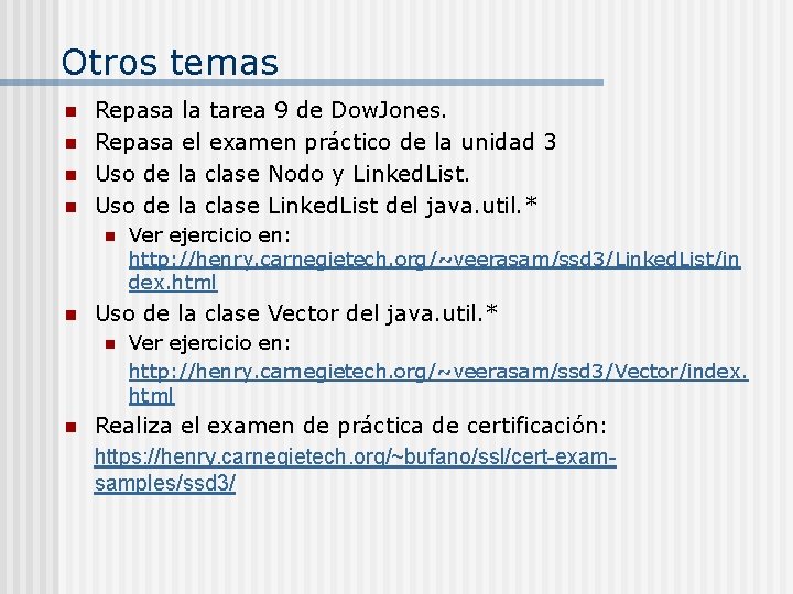 Otros temas n n Repasa la tarea 9 de Dow. Jones. Repasa el examen