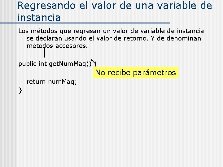 Regresando el valor de una variable de instancia Los métodos que regresan un valor