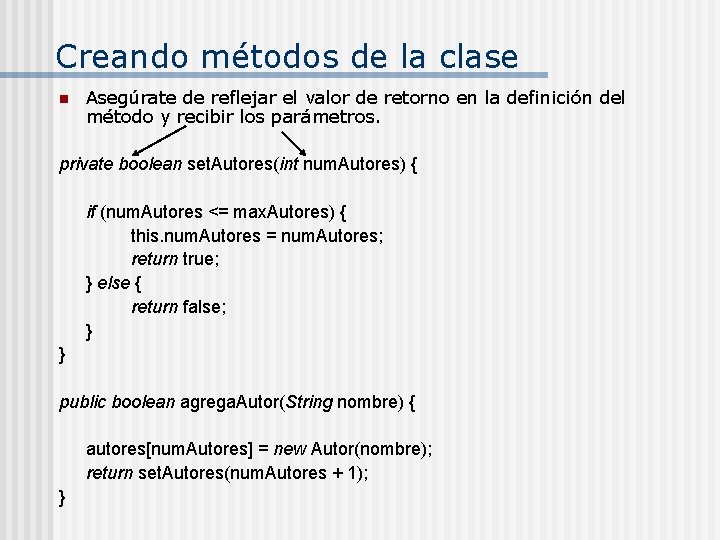 Creando métodos de la clase n Asegúrate de reflejar el valor de retorno en