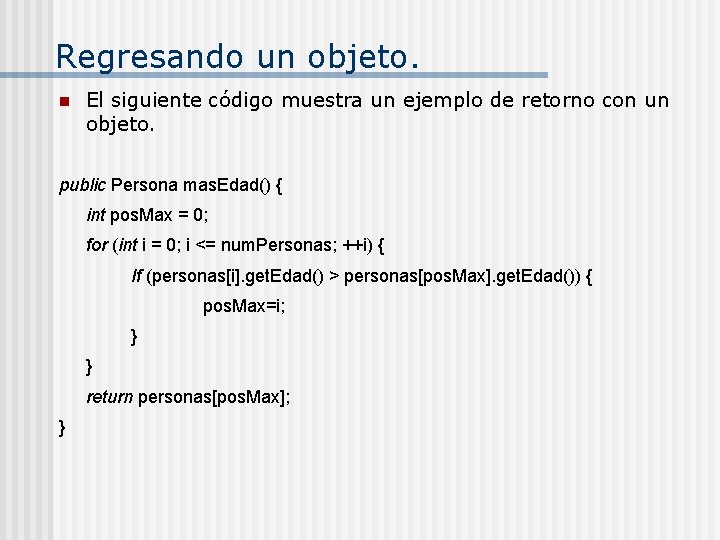 Regresando un objeto. n El siguiente código muestra un ejemplo de retorno con un