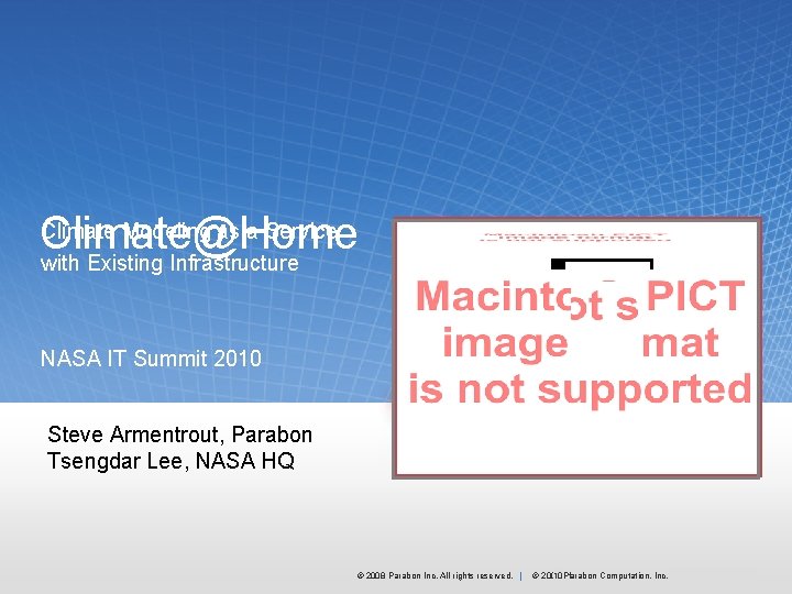 Climate Modeling as a Service Climate@Home with Existing Infrastructure NASA IT Summit 2010 Steve Climate Modeling as a Service Climate@Home with Existing Infrastructure NASA IT Summit 2010 Steve