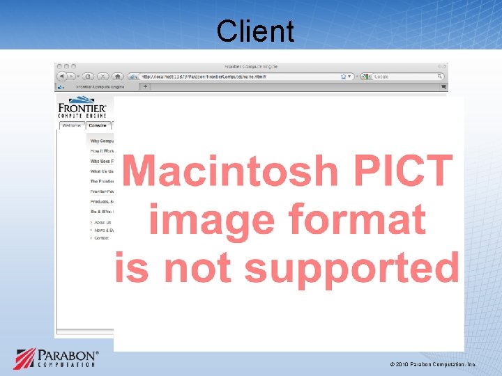 Client © 2010 Parabon Computation, Inc. Client © 2010 Parabon Computation, Inc.