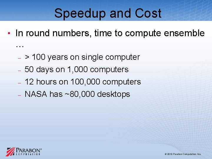 Speedup and Cost • In round numbers, time to compute ensemble … – – Speedup and Cost • In round numbers, time to compute ensemble … – –