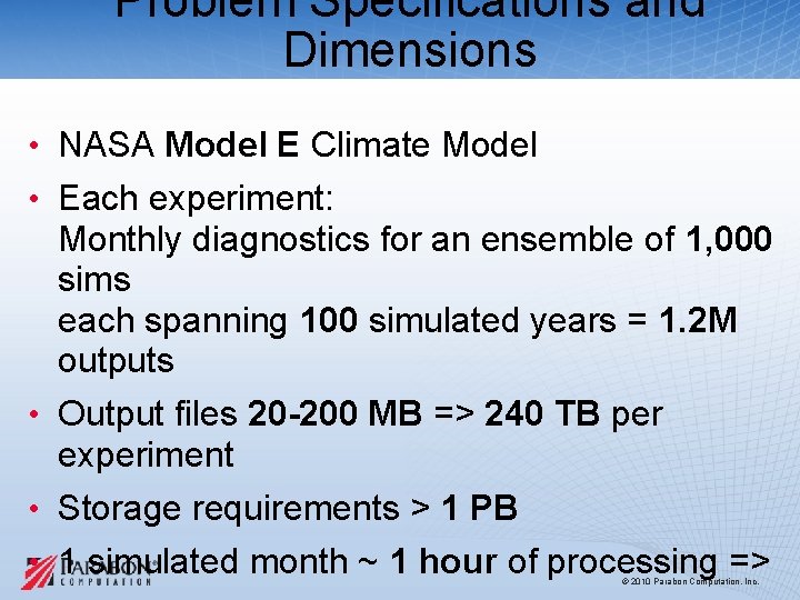 Problem Specifications and Dimensions • NASA Model E Climate Model • Each experiment: Monthly Problem Specifications and Dimensions • NASA Model E Climate Model • Each experiment: Monthly
