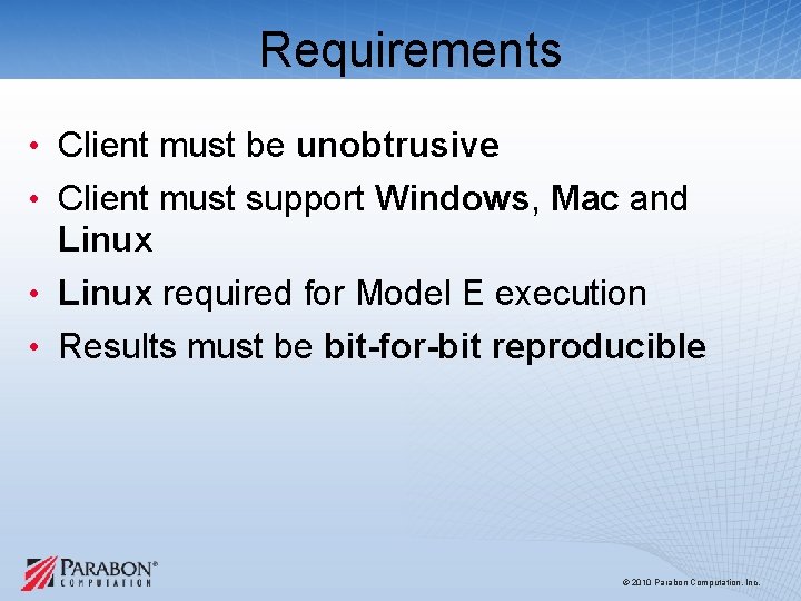 Requirements • Client must be unobtrusive • Client must support Windows, Mac and Linux Requirements • Client must be unobtrusive • Client must support Windows, Mac and Linux