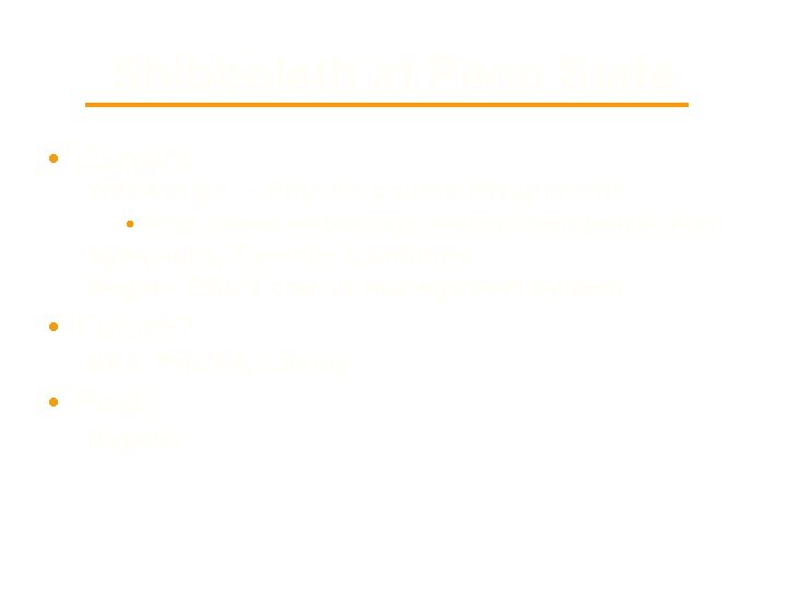 Shibboleth at Penn State • Current: Web. Assign - Physics course assignments • http: