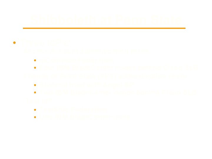 Shibboleth at Penn State • Three Id. P's: Access Account authentication realm • In.