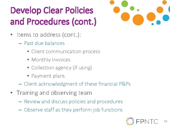 Develop Clear Policies and Procedures (cont. ) • Items to address (cont. ): –