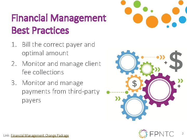 Financial Management Best Practices 1. Bill the correct payer and optimal amount 2. Monitor