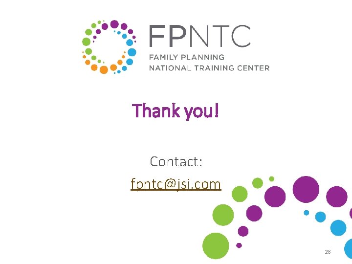 Thank you! Contact: fpntc@jsi. com 28 