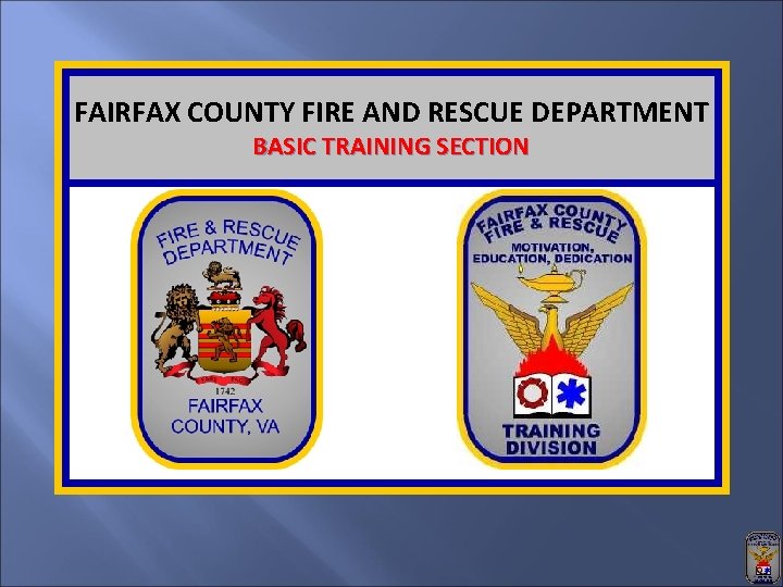 FAIRFAX COUNTY FIRE AND RESCUE DEPARTMENT BASIC TRAINING SECTION 