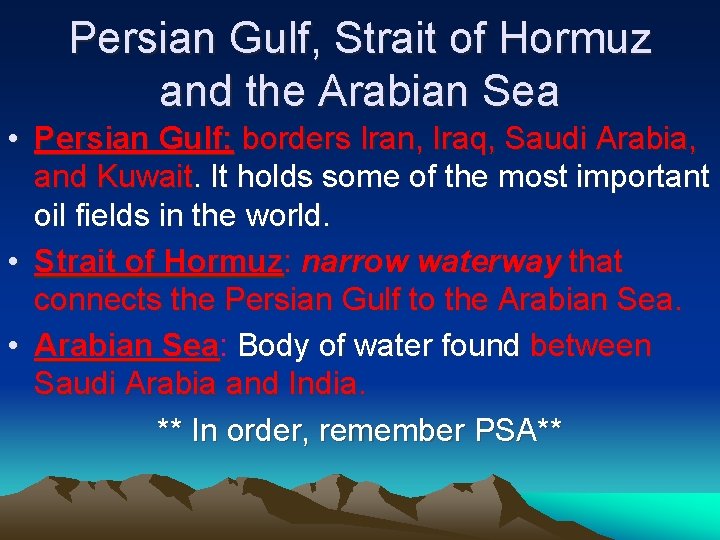 Persian Gulf, Strait of Hormuz and the Arabian Sea • Persian Gulf: borders Iran,