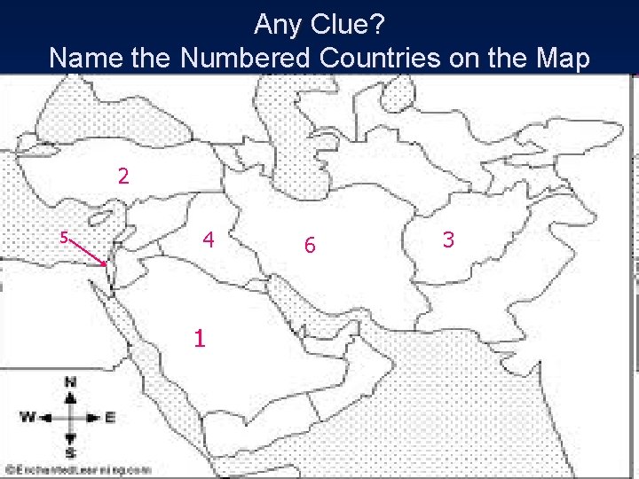 Any Clue? Name the Numbered Countries on the Map 2 5 4 1 6