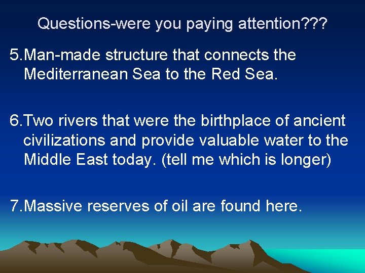 Questions-were you paying attention? ? ? 5. Man-made structure that connects the Mediterranean Sea