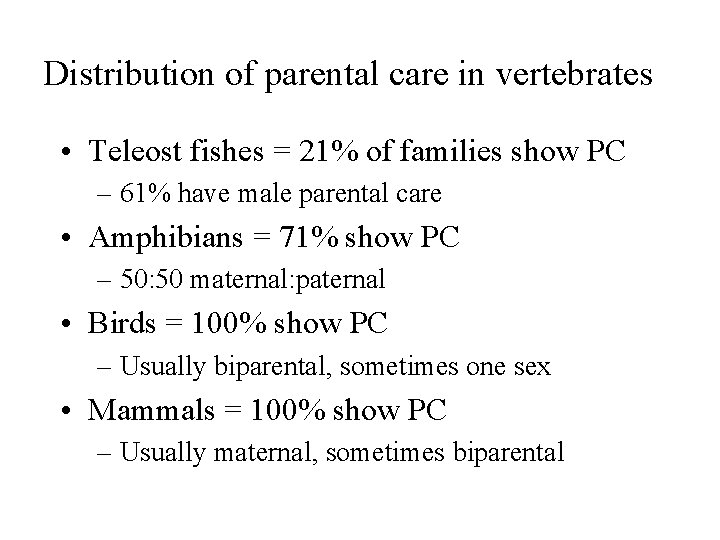 Distribution of parental care in vertebrates • Teleost fishes = 21% of families show