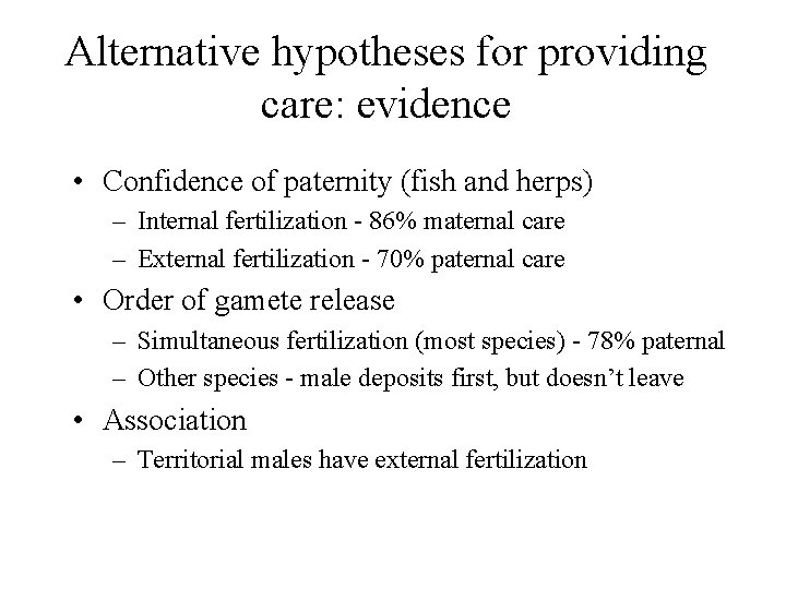 Alternative hypotheses for providing care: evidence • Confidence of paternity (fish and herps) –