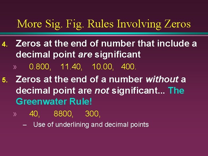 More Sig. Fig. Rules Involving Zeros 4. Zeros at the end of number that