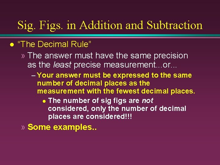 Sig. Figs. in Addition and Subtraction l “The Decimal Rule” » The answer must