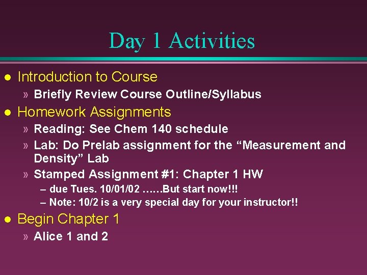 Day 1 Activities l Introduction to Course » Briefly Review Course Outline/Syllabus l Homework