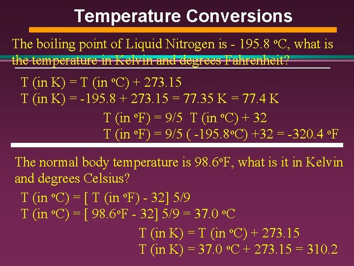 Temperature Conversions The boiling point of Liquid Nitrogen is - 195. 8 o. C,