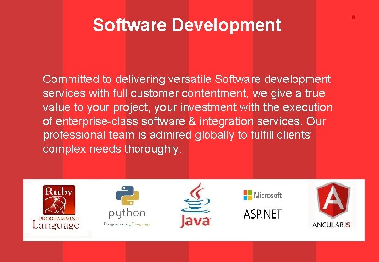 Software Development Committed to delivering versatile Software development services with full customer contentment, we